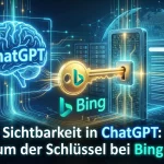 Sichtbarkeit in ChatGPT durch Bing